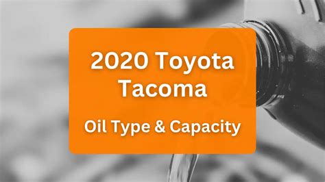 2020 Toyota Tacoma Oil Type and Capacity (2.7L L4 & 3.5L V6)